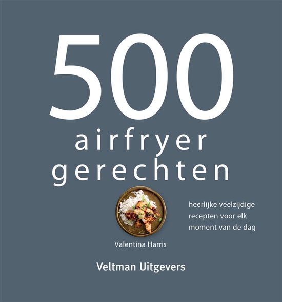 Boek: 500 airfryer gerechten, geschreven door Valentina Harris