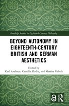 Routledge Studies in Eighteenth-Century Philosophy- Beyond Autonomy in Eighteenth-Century British and German Aesthetics