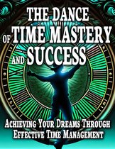 The Dance Of Time Mastery And Success