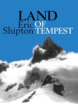 Eric Shipton: The Mountain Travel Books 6 - Land of Tempest