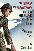 Of Course He Pushed Him and Other Sherlock Holmes Stories - Volume 2