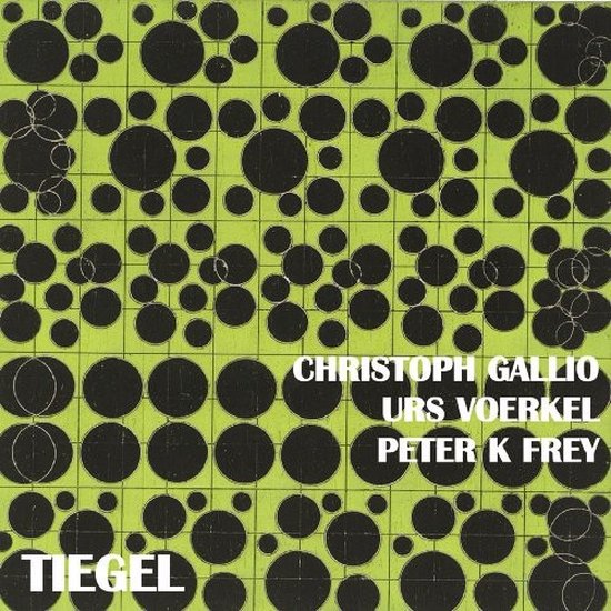 Christoph Gallio, Urs Voerkel & Peter K. Frey Tiegel (1981) (CD