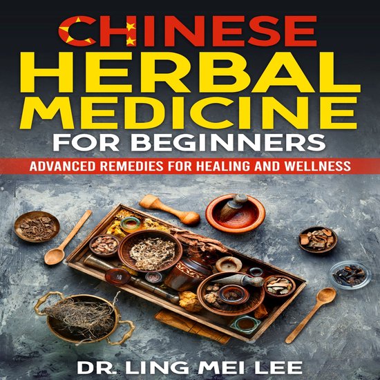 Chinese Herbal Medicine for Beginners, Dr. Ling Mei Lee 9798368974378