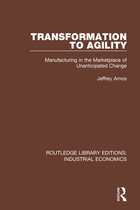 Routledge Library Editions: Industrial Economics- Transformation to Agility