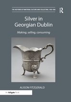 The Histories of Material Culture and Collecting, 1700-1950- Silver in Georgian Dublin