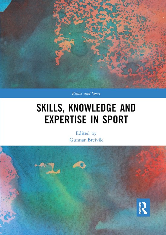 Ethics and Sport- Skills, Knowledge and Expertise in Sport - cover