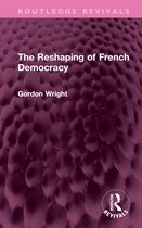 Routledge Revivals-The Reshaping of French Democracy