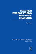 Routledge Library Editions: Education- Teacher Expectations and Pupil Learning (RLE Edu N)