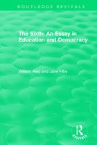 Routledge Revivals-The Sixth: An Essay in Education and Democracy