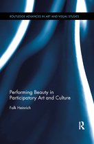 Routledge Advances in Art and Visual Studies- Performing Beauty in Participatory Art and Culture