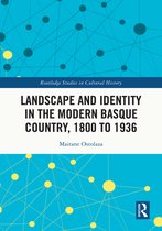 Routledge Studies in Cultural History- Landscape and Identity in the Modern Basque Country, 1800 to 1936