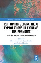 Routledge Explorations in Environmental Studies- Rethinking Geographical Explorations in Extreme Environments