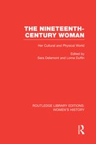 Routledge Library Editions: Women's History-The Nineteenth-century Woman