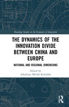 Routledge Studies in the Economics of Innovation-The Dynamics of the Innovation Divide between China and Europe