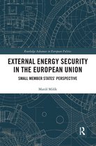Routledge Advances in European Politics- External Energy Security in the European Union