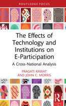 Routledge Research in Public Administration and Public Policy-The Effects of Technology and Institutions on E-Participation