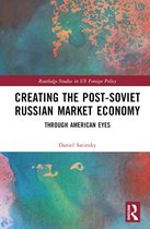Routledge Studies in US Foreign Policy- Creating the Post-Soviet Russian Market Economy