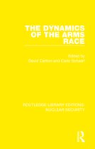 Routledge Library Editions: Nuclear Security-The Dynamics of the Arms Race
