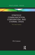 Routledge Focus on Public Relations- Strategic Communication, Corporatism, and Eternal Crisis