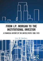 Financial History of the United States- From J.P. Morgan to the Institutional Investor