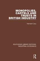 Routledge Library Editions: Industrial Economics- Monopolies, Cartels and Trusts in British Industry