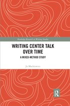Routledge Research in Writing Studies- Writing Center Talk over Time