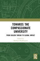 Routledge Studies in Management, Organizations and Society- Towards the Compassionate University