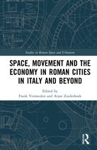 Studies in Roman Space and Urbanism- Space, Movement and the Economy in Roman Cities in Italy and Beyond