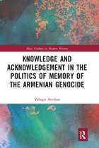 Mass Violence in Modern History- Knowledge and Acknowledgement in the Politics of Memory of the Armenian Genocide