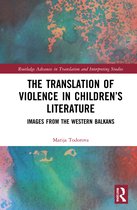 Routledge Advances in Translation and Interpreting Studies-The Translation of Violence in Children’s Literature