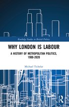 Routledge Studies in British Politics- Why London is Labour