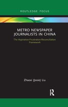 Routledge Focus on Journalism Studies- Metro Newspaper Journalists in China