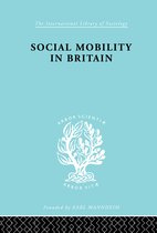 International Library of Sociology- Social Mobility in Britain
