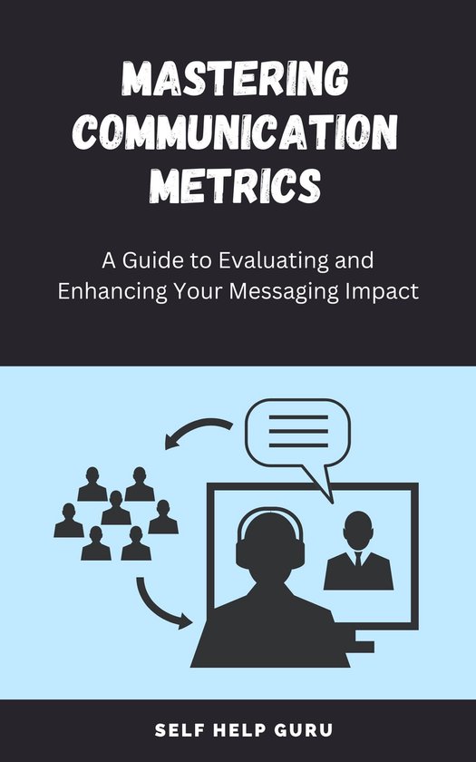 Mastering Communication Metrics (ebook), self help guru  1230006281366 