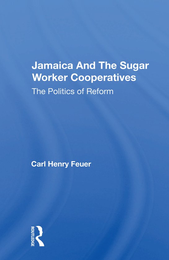 Jamaica and the Sugar Worker Cooperatives, Carl Henry Feuer