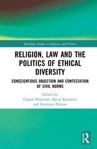 Routledge Studies in Religion and Politics- Religion, Law and the Politics of Ethical Diversity