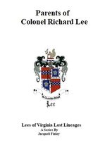 Lees of Virginia Lost Lineages a Series by Jacqueli Finley 1 - Parents of Colonel Richard Lee