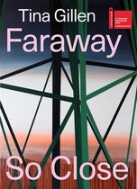 Tina Gillen: Faraway So Close (Bilingual edition)
