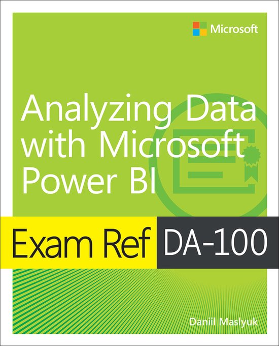 Exam Ref- Exam Ref DA-100 Analyzing Data with Microsoft Power BI