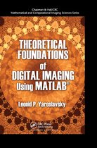 Chapman & Hall/CRC Mathematical and Computational Imaging Sciences Series- Theoretical Foundations of Digital Imaging Using MATLAB