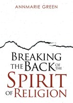 Breaking the Back of The Spirit of Religion