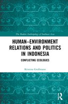 The Modern Anthropology of Southeast Asia- Human–Environment Relations and Politics in Indonesia