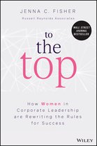 To the Top – How Women in Corporate Leadership Are Rewriting the Rules for Success