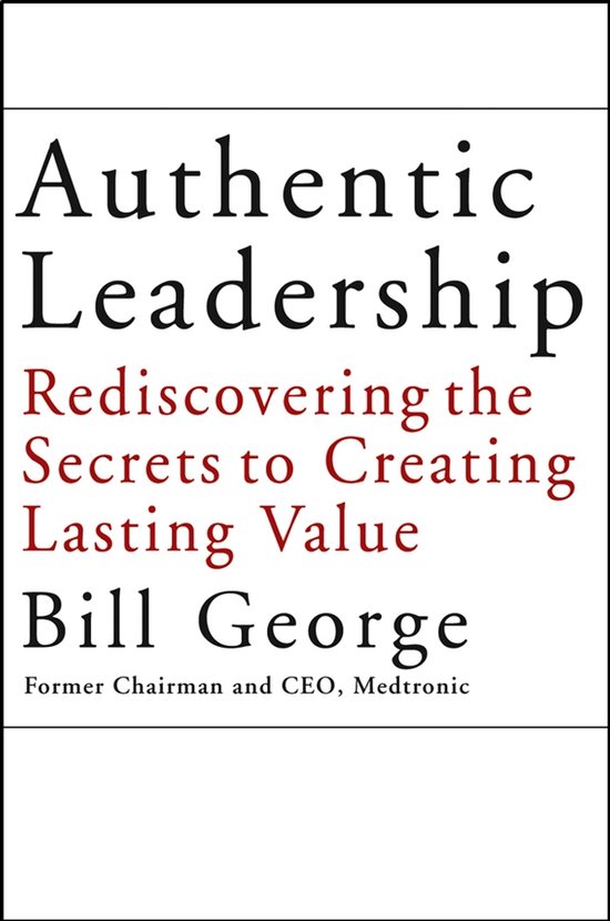 Boek 'Authentic Leadership' van Bill George. Titel en ondertitel in zwarte en rode letters.