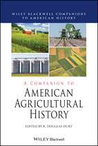 Wiley Blackwell Companions to American History-A Companion to American Agricultural History