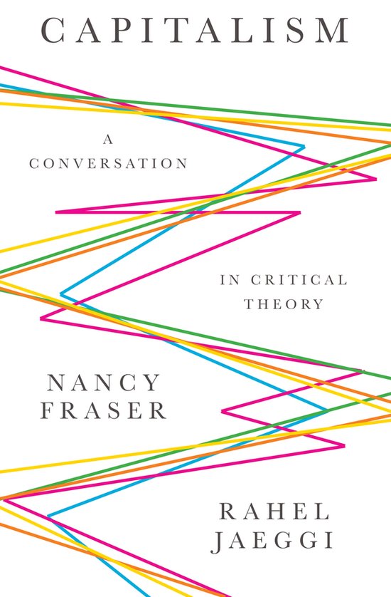 Couverture de livre intitulée 'Capitalism A Conversation In Critical Theory' par Nancy Fraser et Rahel Jaeggi, avec des lignes colorées.