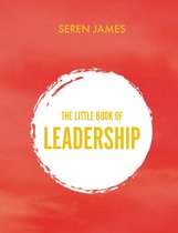 Little Book of Leadership: An essential companion for any aspiring leader