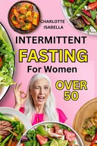 Intermittent Fasting 4 - Intermittent Fasting For Women Over 50