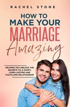 The Rachel Stone Collection - How To Make Your Marriage Amazing