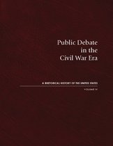Rhetorical History of the United States- Public Debate in the Civil War Era